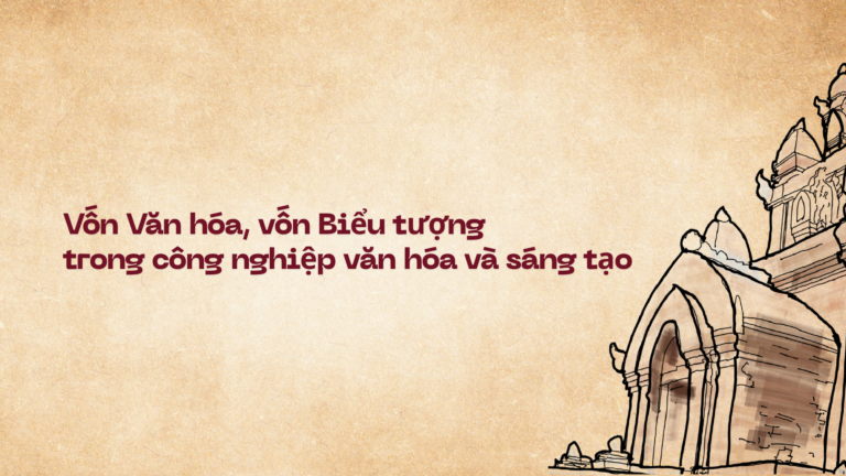 Vốn Văn hóa, vốn Biểu tượng Việt Nam trong phát triển sản phẩm giá trị cao